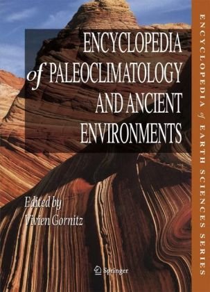 Encyclopedia of Paleoclimatology and Ancient Environments (Encyclopedia of Earth Sciences) (Encyclopedia of Earth Sciences Series)