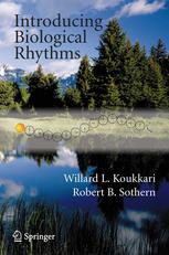 Introducing Biological Rhythms : a Primer on the Temporal Organization of Life, with Implications for Health, Society, Reproduction, and the Natural Environment.