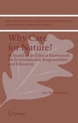 Why care for nature? : in search of an ethical framework for environmental responsibility and education