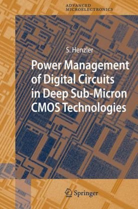Power Management Of Digital Circuits In Deep Sub Micron Cmos Technologies (Springer Series In Advanced Microelectronics)
