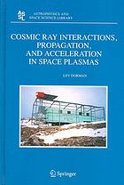 Cosmic Ray Interactions, Propagation, And Acceleration In Space Plasmas (Astrophysics And Space Science Library)