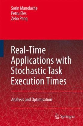 Real-time applications with stochastic task execution times : analysis and optimisation