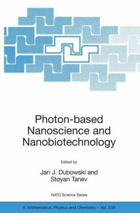 Photon based nanoscience and nanobiotechnology proceedings of the NATO Advanced Study Institute on Photon-based Nanoscience and Technology: from Atomic Level Manipulation to Materials Synthesis and Nano-Biodevice Manufacturing (Photon NST'2005), Sherbrooke, Quebec, Canada, 19-29 September 2005