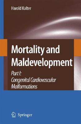 Mortality and Maldevelopment Part I