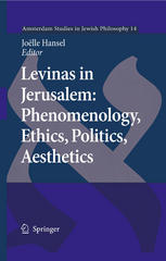 Levinas In Jerusalem: Phenomenology, Ethics, Politics, Aesthetics