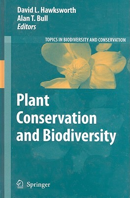 Plant Conservation and Biodiversity (Topics in Biodiversity and Conservation) (Topics in Biodiversity and Conservation)