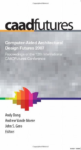 Computeraided Architectural Design Futures (Caadfutures) 2007