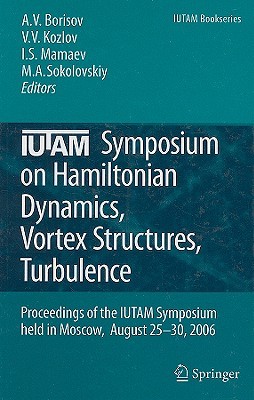 Iutam Symposium on Hamiltonian Dynamics, Vortex Structures, Turbulence