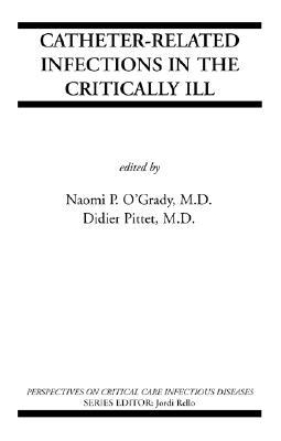 Catheter Related Infections In The Critically Ill (Perspectives On Critical Care Infectious Diseases)