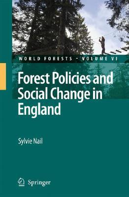 Forest Policies And Social Change In England (World Forests)