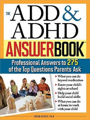 The Add &amp; ADHD Answer Book