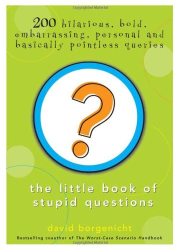 The Little Book of Stupid Questions