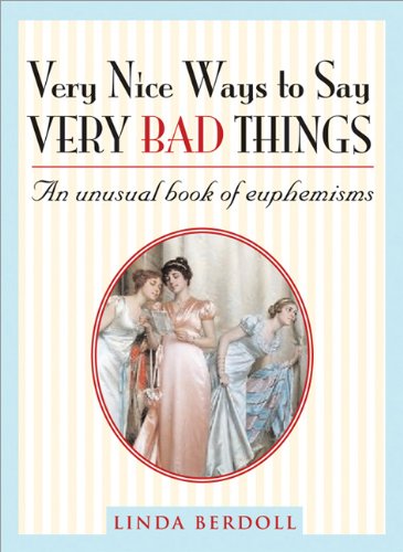 Very Nice Ways to Say Very Bad Things