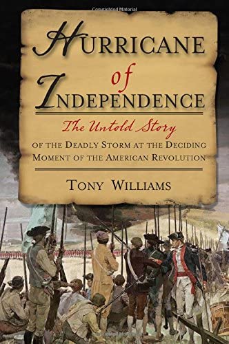 Hurricane of Independence: The Untold Story of the Deadly Storm at the Deciding Moment of the American Revolution