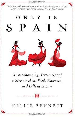 Only in Spain: A Foot-Stomping, Firecracker of a Memoir about Food, Flamenco, and Falling in Love