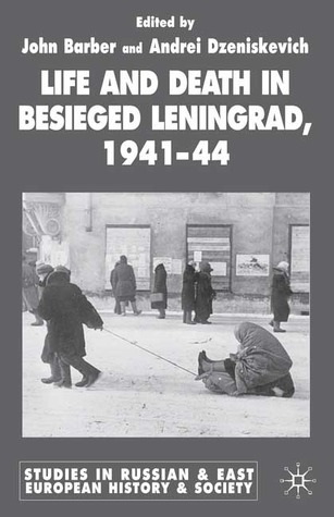 Life and Death in Besieged Leningrad, 1941-44