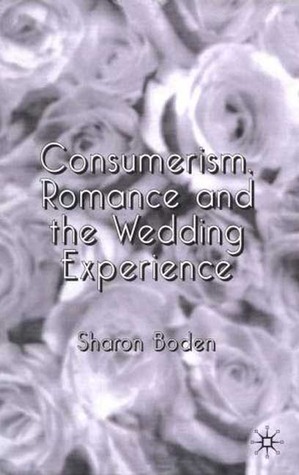 Consumerism, Romance and the Wedding Experience