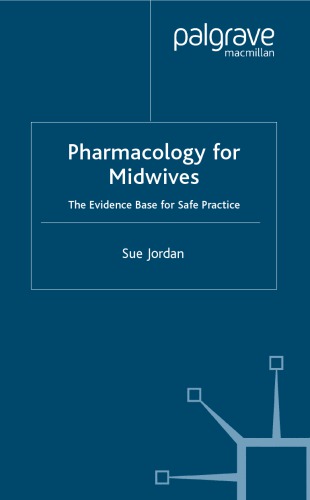 Pharmacology for midwives : the evidence base for safe practice