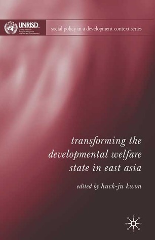 Transforming the Developmental Welfare State in East Asia