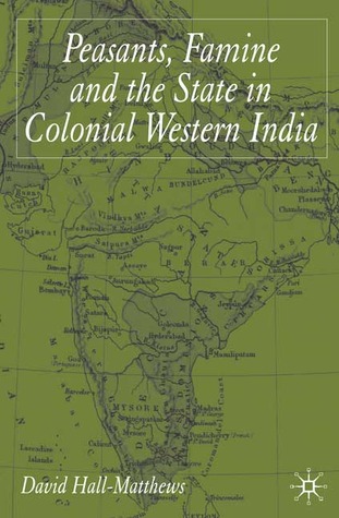 Peasants, Famine and the State in Colonial Western India