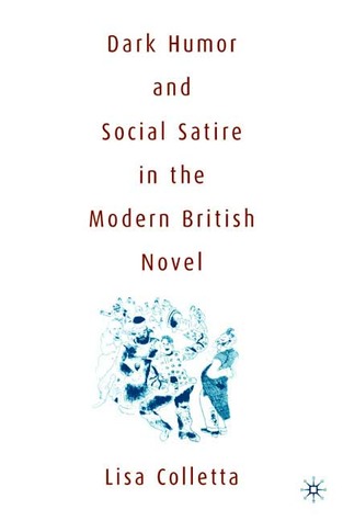 Dark Humor and Social Satire in the Modern British Novel