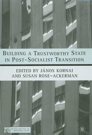 Building a Trustworthy State in Post-Socialist Transition