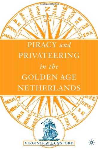 Piracy and Privateering in the Golden Age Netherlands