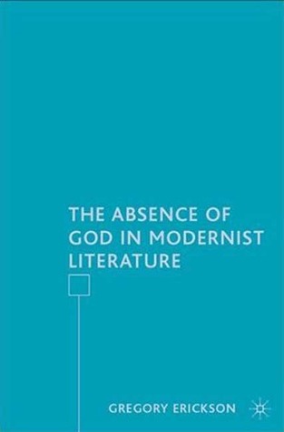 The Absence of God in Modernist Literature