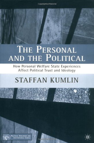 The Personal and the Political : How Personal Welfare State Experiences Affect Political Trust and Ideology.