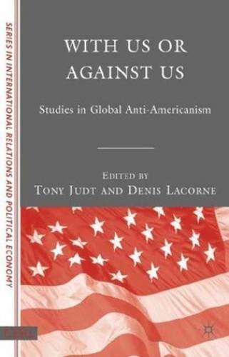 With Us or Against Us : Studies in Global Anti-Americanism.