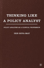 Thinking Like a Policy Analyst : Policy Analysis as a Clinical Profession.