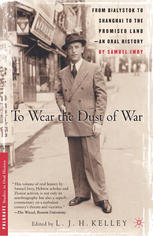 To Wear the Dust of War : an Oral History Biography.