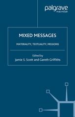 Mixed Messages : Materiality, Textuality, and Missions.