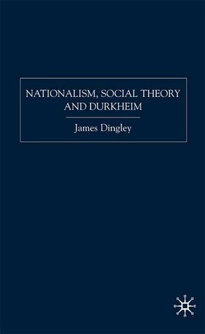 Nationalism, Social Theory and Durkheim