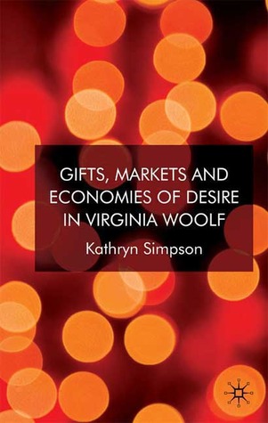 Gifts, Markets and Economies of Desire in Virginia Woolf