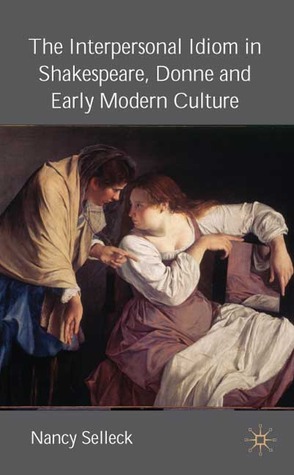 The Interpersonal Idiom in Shakespeare, Donne and Early Modern Culture