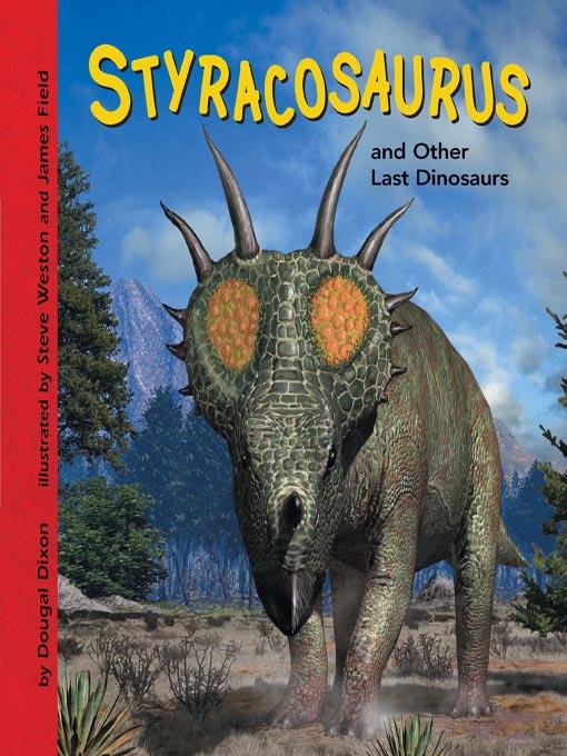 Styracosaurus and Other Last Dinosaurs