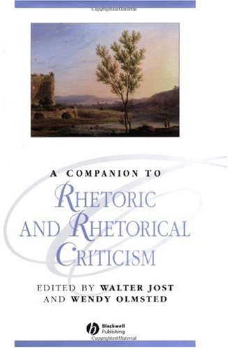 A Companion to Rhetoric and Rhetorical Criticism (Blackwell Companions to Literature and Culture)