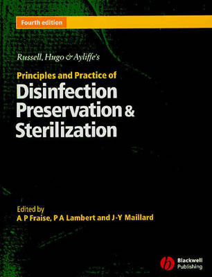 Russell, Hugo &amp; Ayliffe's Principles and Practice of Disinfection, Preservation &amp; Sterilization