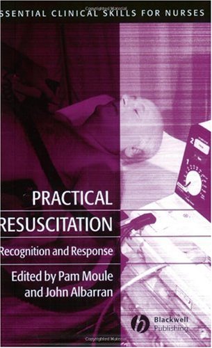 Practical Resuscitation: Recognition and Response (Essential Clinical Skills for Nurses)