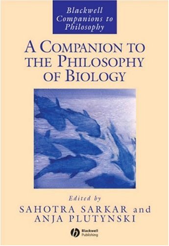 A Companion To The Philosophy Of Biology (Blackwell Companions To Philosophy)