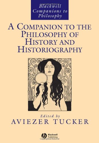 A Companion to the Philosophy of History and Historiography