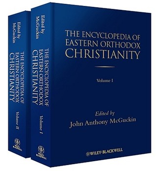 The Encyclopedia of Eastern Orthodox Christianity the Encyclopedia of Eastern Orthodox Christianity