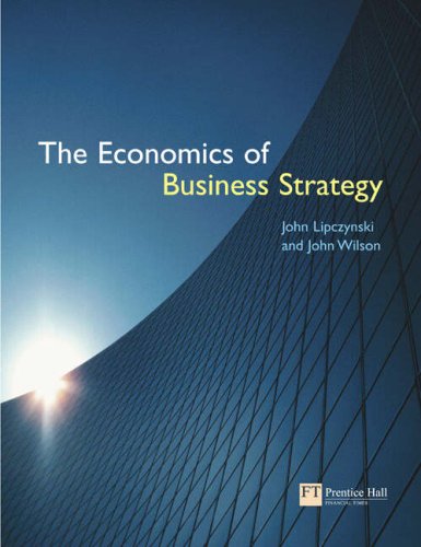 The economics of business strategy