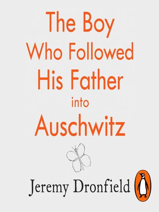 The Boy Who Followed His Father into Auschwitz