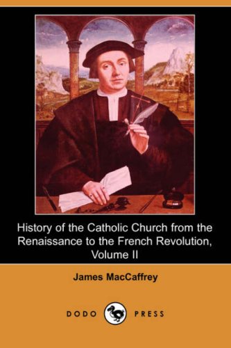 History of the Catholic Church from the Renaissance to the French Revolution, Volume II (Dodo Press)