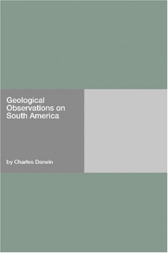 Geological Observations On South America