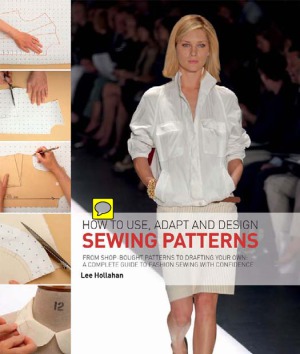 How to Use, Adapt and Design Sewing Patterns