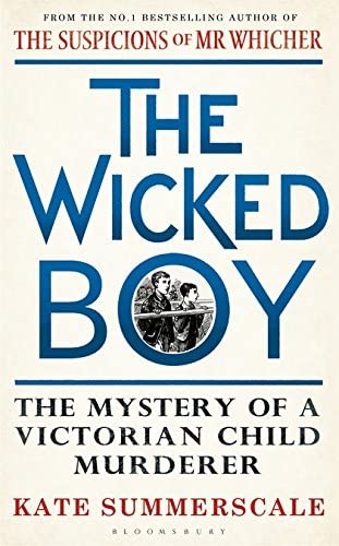 The Wicked Boy: An Infamous Murder in Victorian London