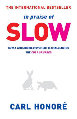 In Praise of Slow